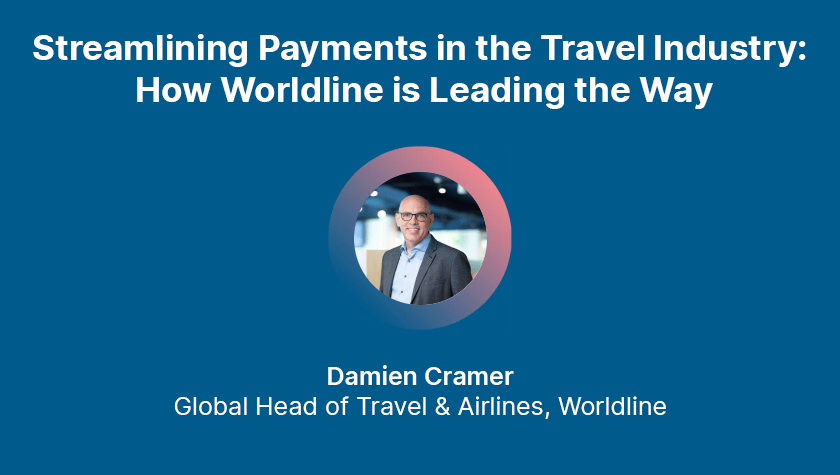 Streamlining Payments in the Travel Industry: How Worldline is Leading the Way