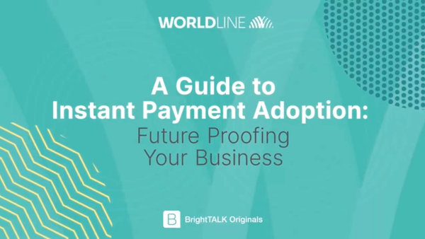 A Guide to Instant Payment Adoption: Future Proofing Your Business (Session 3)
